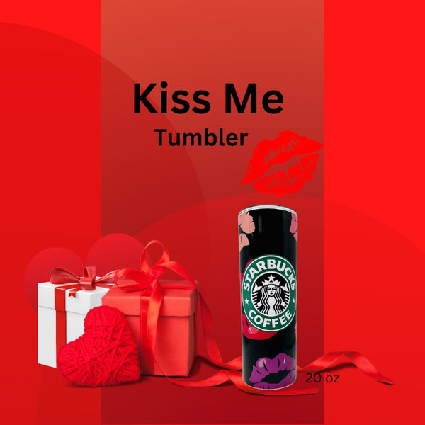 Kiss Me Tumbler